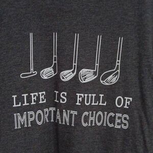 Tshirt, Life is Full of Important Choices